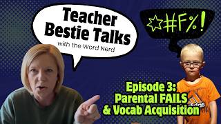 Parent FAILS and Vocab Acquisition || Teacher Bestie Talk Number 3