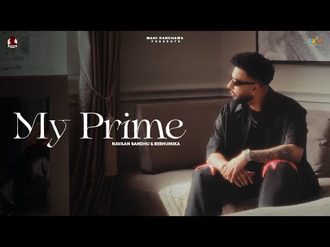 My Prime : Navaan Sandhu (Official Video) Naveezy | New Latest Punjabi Songs 2023