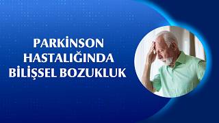 Parkinson Sadece Titreme Değil: Bilişsel Etkileri Neler?