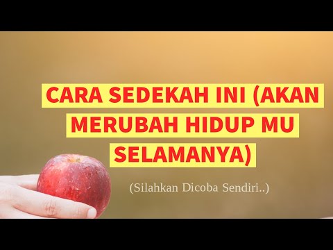 CARA SEDEKAH INI (AKAN MERUBAH HIDUP MU SELAMANYA)