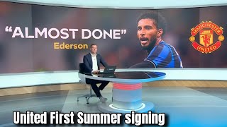 Ederson to Manchester United ALMOST COMPLETE! First Summer Signing! | Transfer Update