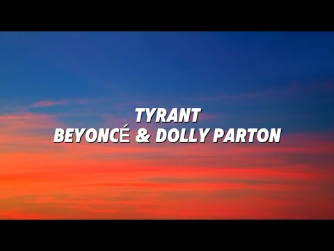 Tyrant - Beyoncé & Dolly Parton (Lyrics)
