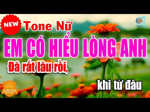 Karaoke Em Có Hiểu Lòng Anh Tone Nữ Nhạc Trẻ 8x 9x | Làng Hoa Karaoke