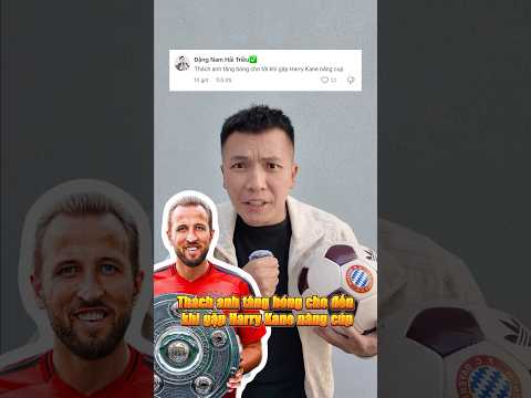 Tâng bóng cho tới khi gặp Harry Kane nâng Cup #dokimphuc