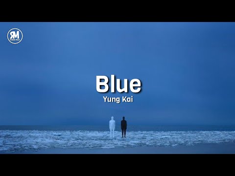 Yung Kai - Blue (lyrics) I'll imagine we fell in love