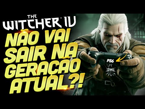 THE WITCHER IV VAI SAIR SÓ NA PROXIMA GERAÇÃO? COMO ASSIM? EXISTE A POSSIBILIDADE?