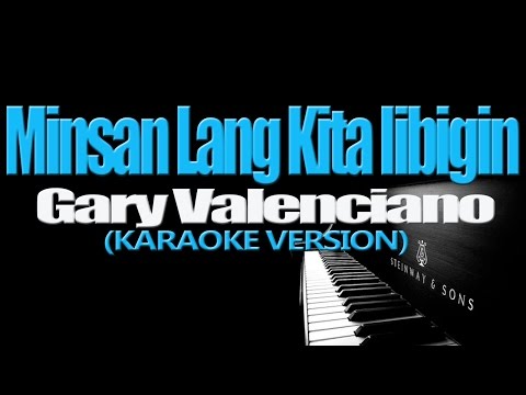 MINSAN LANG KITA IIBIGIN – Gary Valenciano (KARAOKE VERSION)