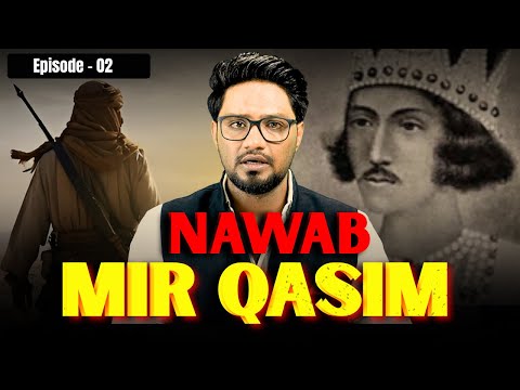 Nawab Mir Qasim Ali Khan | Indian Muslim History | Battle of Buxar | Shakir Saifi