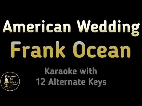 Frank Ocean – American Wedding Karaoke Instrumental Lower Higher Female & Original Key