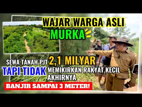 WARGA ASLI MURKA‼️KACAU SEWA TANAH PJT 2,1 M TP TDK MEMIKIRKAN RAKYAT KECIL. AKHIRNYA BANJIR 3 METER