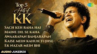 Top 5 Hits of KK | Sach Keh Raha Hai | Maine Dil Se Kaha | Awaarapan Banjarapan | Kaise Mein Kahun