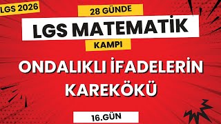 LGS 2026 | Ondalıklı İfadelerin Karekökü | 28 Günde LGS Matematik Kampı 16.Gün