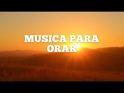 Música para Orar: La Mejor Música Instrumental para Conectarte con Dios