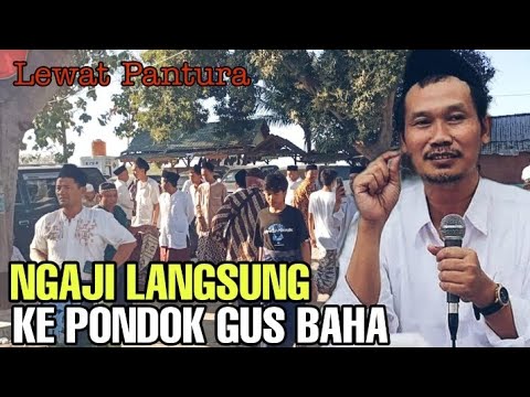 KE PONDOK GUS BAHA LEWAT JALUR PANTURA NGAJI RABU.!!