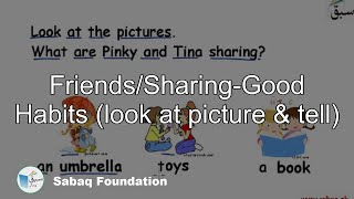 Friends/Sharing-Good Habits (look at picture & tell)