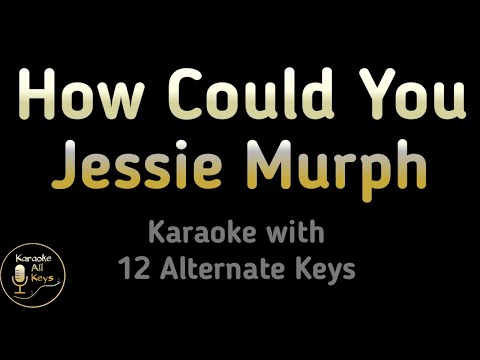 How Could You Karaoke – Jessie Murph Instrumental Lower Higher Male Original Key