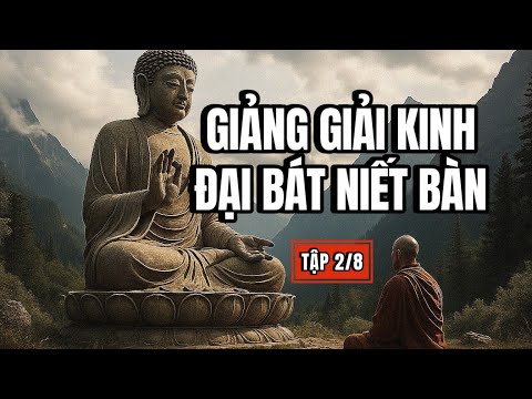 Giảng giải KINH ĐẠI BÁT NIẾT BÀN (Bài 2/8) .