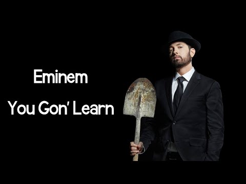 Eminem - You Gon' Learn (ft. White Gold & Royce Da 5'9") (Lyrics)