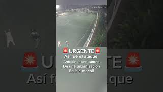 🚨#islamocolí así fue el #ataque armado en una urbanización donde fue 4s3sin4do líder de los lagarto