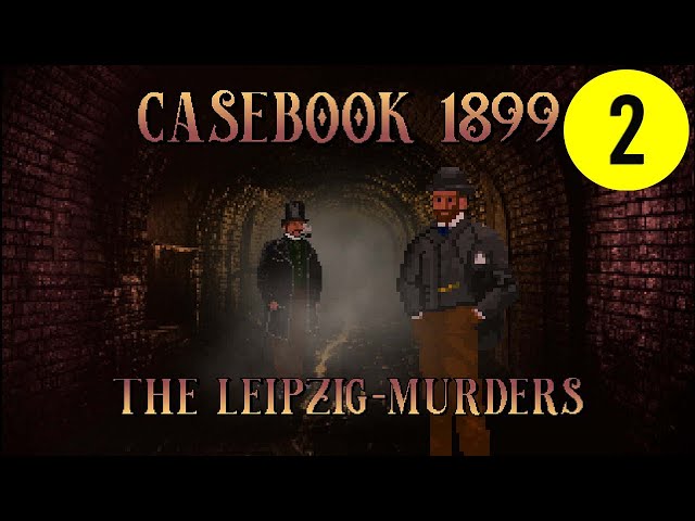 Casebook 1899 - The Leipzig Murders - Gameplay Part 2 (deutsche Sprache)