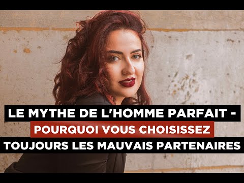 Le mythe de l'homme parfait - Pourquoi vous choisissez toujours les mauvais partenaires