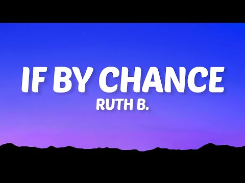 Ruth B. - If By Chance (Lyrics)