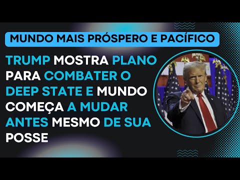 Trump mostra plano para combater o deep state e mundo começa a mudar antes mesmo de sua posse