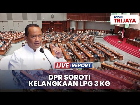 🔴BREAKING NEWS DPR Panggil Bahlil soal Kisruh LPG 3 Kg | LIVE | 03/02