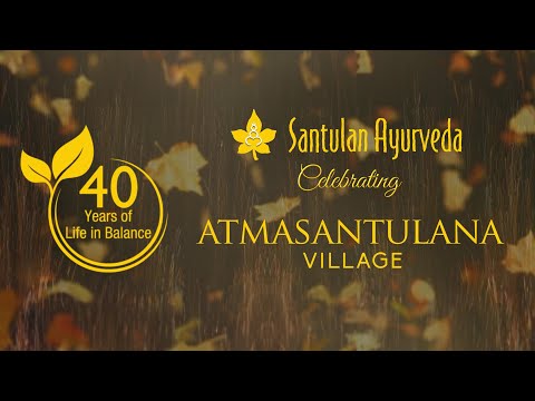 Atmasantulana Village - Celebrating 40 years of Life in Balance -- Santulan Ayurveda