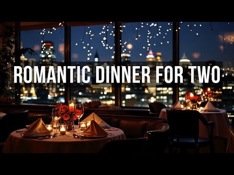 Dinner for Two | Smooth Jazz & Cozy Romance