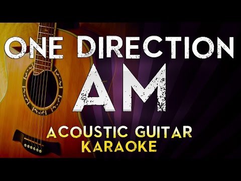 One Direction – AM | Higher Key Acoustic Guitar Karaoke Instrumental Lyrics Cover Sing Along