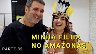 MINHA FILHA TUYANE NO AMAZONAS - VÍDEO 82