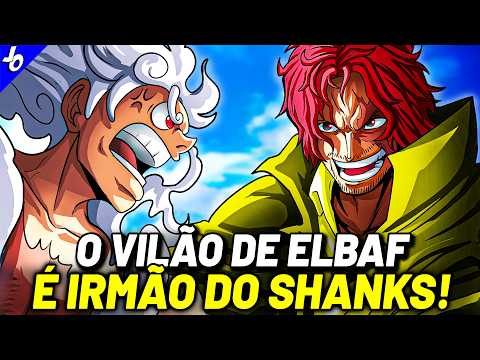 O GRANDE VILÃO DE ELBAF APARECE - O MAIOR SOLDADO DO GOVERNO É IRMÃO DO SHANKS - ONE PIECE