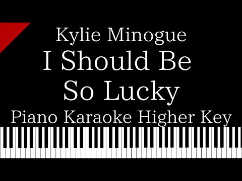 【Piano Karaoke Instrumental】I Should Be So Lucky / Kylie Minogue【Higher Key】