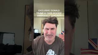 EXCLUSIVE: DONALD TRUMP IS TIGER WOODS’ EMERGENCY CONTACT