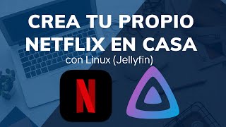 Crea tu propio Netflix en casa con Linux (Jellyfin)