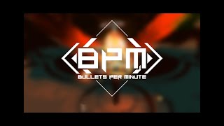 BPM : bullets per minute
