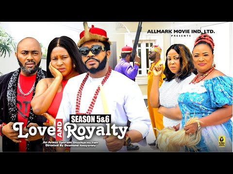 LOVE AND ROYALTY (SEASON 5&6) -2024LATEST NIGERIAN NOLLYWOOD MOVIE