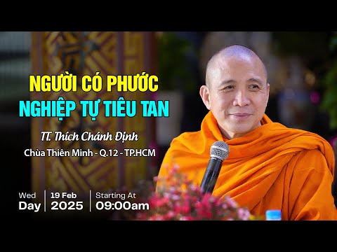 Người Có Phước, Nghiệp Tự Tiêu Tan - Sư Chánh Định  (19.02.2025)