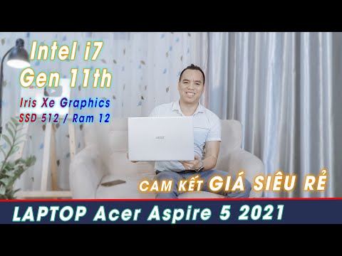 (VIETNAMESE) Ôi Trời Sao Rẻ Vâỵ Trời Laptop Acer Aspire 5 A515 Bản 2021 Core i7 1165G7