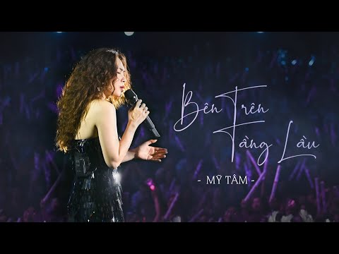 MỸ TÂM - BÊN TRÊN TẦNG LẦU (LIVE)