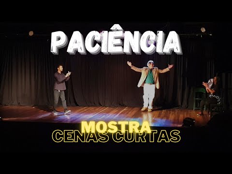 MOSTRA CENAS-CURTAS: Paciência