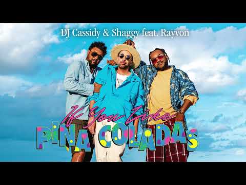 Shaggy &amp; DJ Cassidy ft. Rayvon - If You Like Pina Coladas | Official Audio