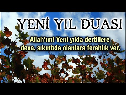 Allah'ım! Yeni yıla girerken günahlarımızı affet, dertlerimi gider, bize sağlık ve afiyet ver!