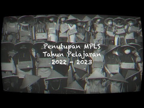 PENUTUPAN MPLS TAHUN PELAJARAN 2022-2023