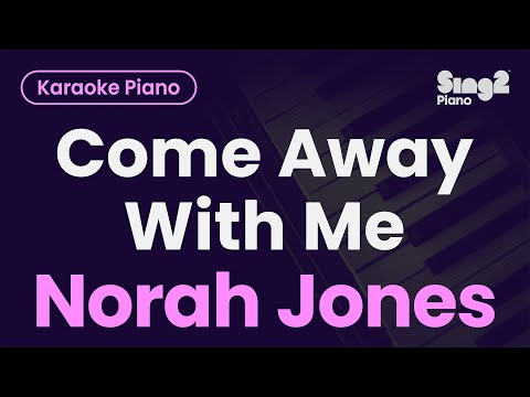 Norah Jones – Come Away With Me (Piano Karaoke)