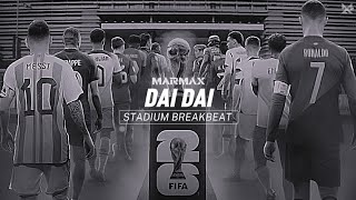 DAI DAI WORLD CUP BREAKBEAT STADIUM REMIX FULLBASS VIRAL 2026