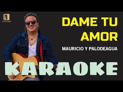 Karaoke | DAME TU AMOR (Coros) – Mauricio Y Palodeagua
