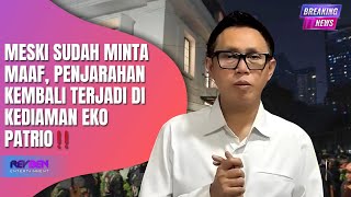 MESKI SUDAH MINTA MAAF, PENJARAHAN KEMBALI TERJADI DI KEDIAMAN EKO PATRIO‼️