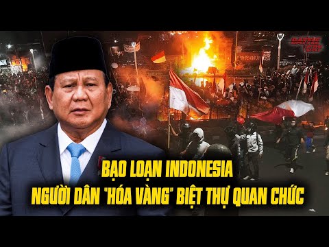 LÀN SÓNG BẠO LOẠN Ở INDONESIA DÂNG CAO CHƯA TỪNG THẤY - NGƯỜI DÂN TẤN CÔNG VÀO DINH THỰ CỦA LÃNH ĐẠO